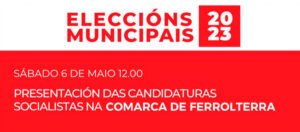 Lee más sobre el artículo Presentación das candidaturas Socialistas da comarca de Ferrolterra